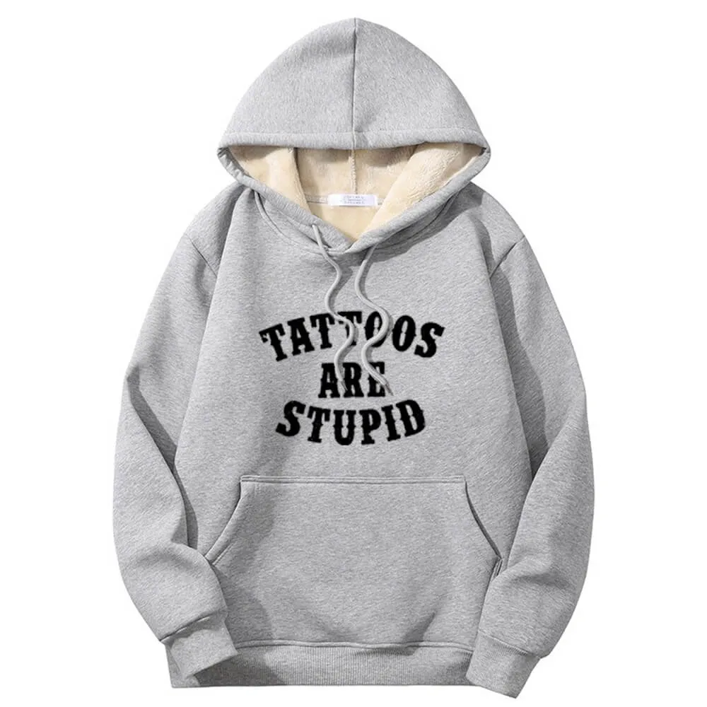 Multicolor Tattoos Are Stupid Warm Fleece Sherpa Lined Hoodie