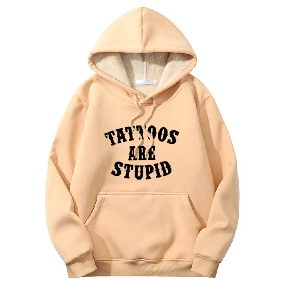 Multicolor Tattoos Are Stupid Warm Fleece Sherpa Lined Hoodie