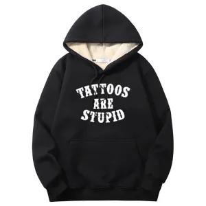 Multicolor Tattoos Are Stupid Warm Fleece Sherpa Lined Hoodie