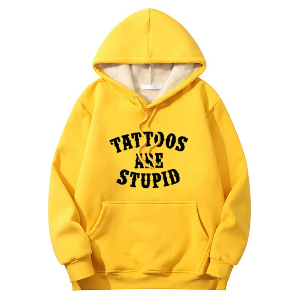 Multicolor Tattoos Are Stupid Warm Fleece Sherpa Lined Hoodie