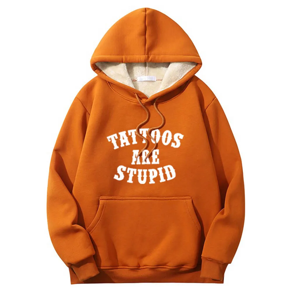 Multicolor Tattoos Are Stupid Warm Fleece Sherpa Lined Hoodie