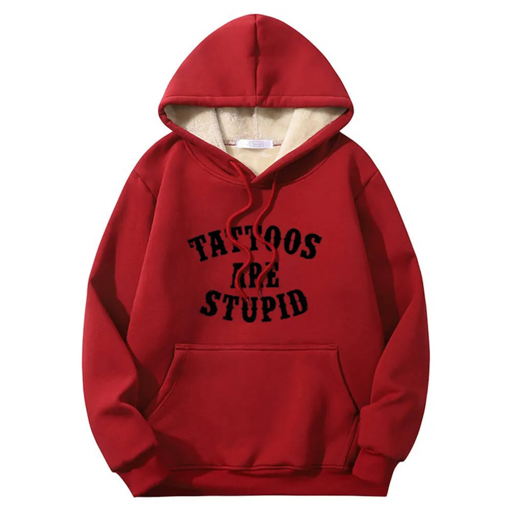 Multicolor Tattoos Are Stupid Warm Fleece Sherpa Lined Hoodie